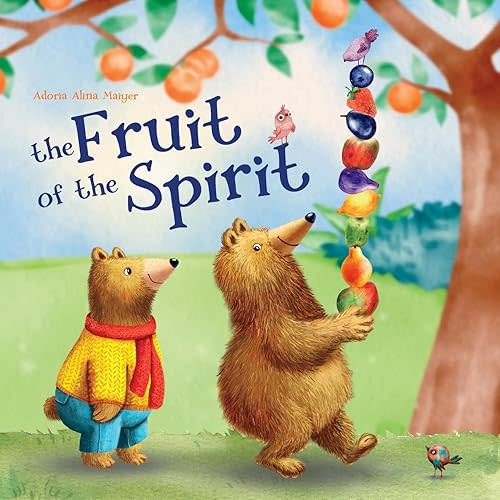 The Fruit of the Spirit: A Rhyming Children's Book About the Gift of Love, Joy, Peace, Patience, Kindness, Goodness, Faithfulness, Gentleness, and Self-control by Adoria Alina Maiyer