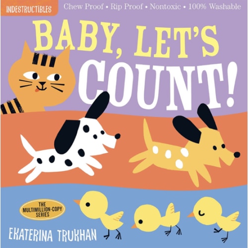 Indestructibles (The Original): Baby, Let's Count!: Chew Proof · Rip Proof · Nontoxic · 100% Washable (Book for Babies, Newborn Books, Safe to Chew)