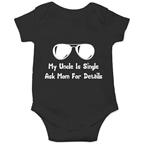 CBTwear My Uncle Is Single Ask Mom Details Funny Baby Bodysuit
