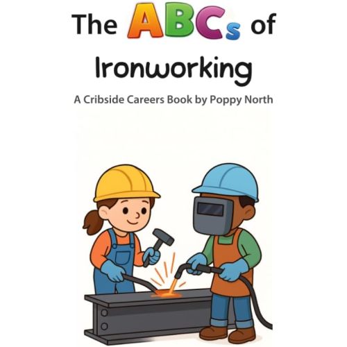 The ABCs of Ironworking (Cribside Careers) Paperback – March 22, 2026