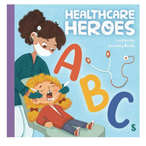 Healthcare Heroes ABCs: A Journey Through the Alphabet with Your Healthcare Hero Team