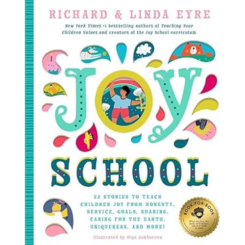 Joy School: 22 Children's Stories to Teach the Joys of Honesty, Family, Your Body, the Earth, Goals, Sharing, Uniqueness, and More!
