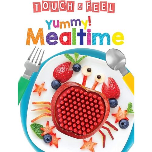 Yummy! Mealtime - Touch and Feel Board Book - Sensory Board Book (Touch & Feel Sensory Board Books for Baby & Toddler Time) Board book – April 26, 2021