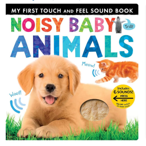 Noisy Baby Animals: Includes 6 Sounds and an On/Off Switch on the Back Cover! (My First)