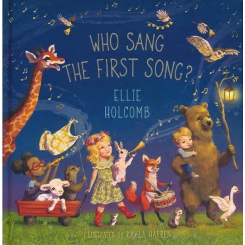 Who Sang the First Song?: Ellie Holcomb Illustrated By: Kayla Harren: 9781462794454 - Christianbook.com