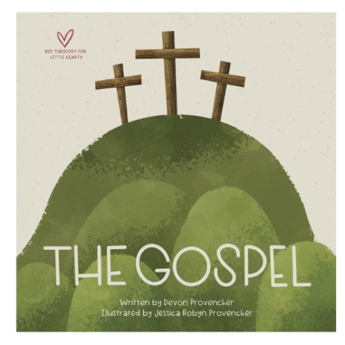 The Gospel (Big Theology for Little Hearts)