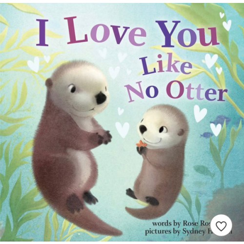 I Love You Like No Otter: A Funny and Sweet Board Book for Babies and Toddlers (Punderland)