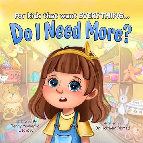 Do I Need More? For Kids that Want EVERYTHING...