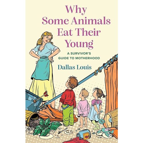 Why Some Animals Eat Their Young: A Survivor's Guide to Motherhood Paperback – September 7, 2021