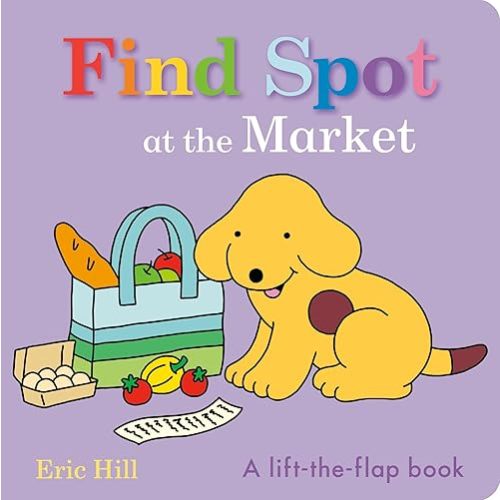 Find Spot at the Market: A Lift-the-Flap Book Board book – Lift the flap, May 6, 2025