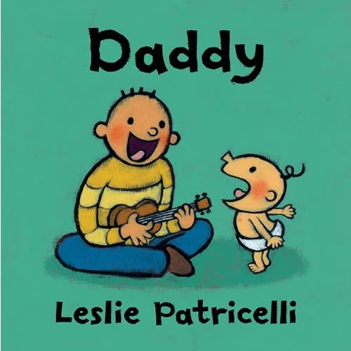Daddy: (A Heartwarming Story of Father-Child Bonding for Babies and Toddlers) (Leslie Patricelli Board Books)