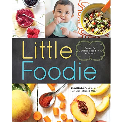 Little Foodie: Baby Food Recipes for Babies and Toddlers with Taste