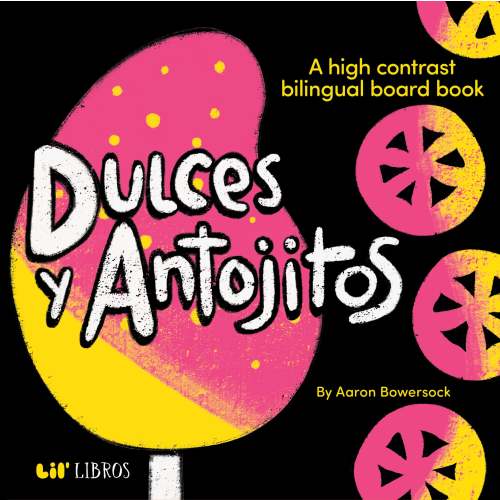 Dulces & Antojitos: A high contrast bilingual board book
