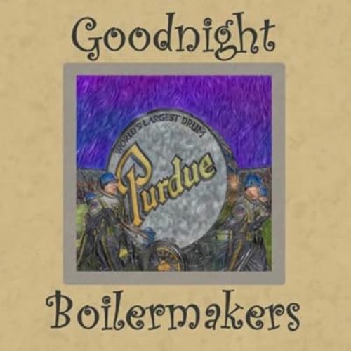 Goodnight Boilermakers: Purdue Bedtime Story