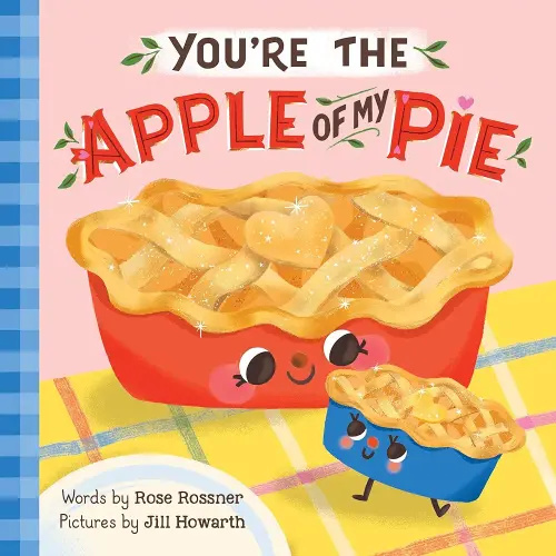 You're the Apple of My Pie: A Sweet Autumn Gratitude Book for Babies and Toddlers (Punderland)