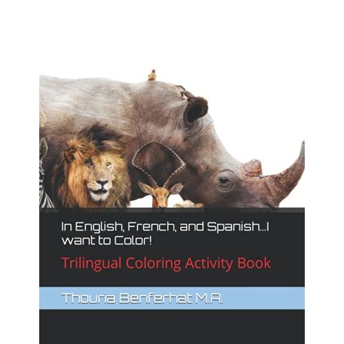 In English, French, and Spanish…I want to Color!: Trilingual Coloring Activity Book (Multilingual Books)