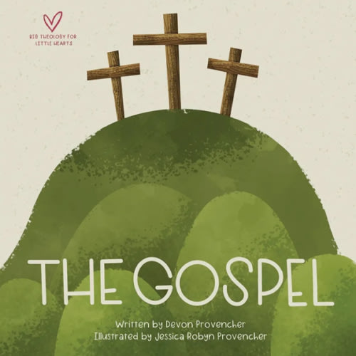 The Gospel (Big Theology for Little Hearts)