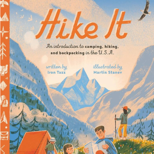 Hike It: An Introduction to Camping, Hiking, and Backpacking through the U.S.A.