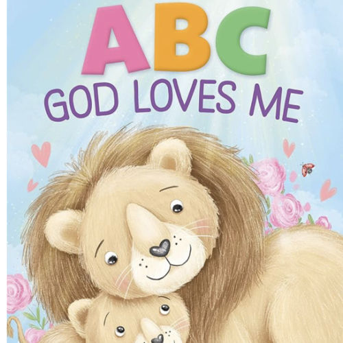 ABC God Loves Me: An Alphabet Book About God's Endless Love for Babies and Toddlers