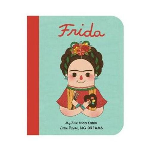 Frida : Little People, Big Dreams by Eng Gee Fan | My First Frida Kahlo | 9781786032485 | Booktopia