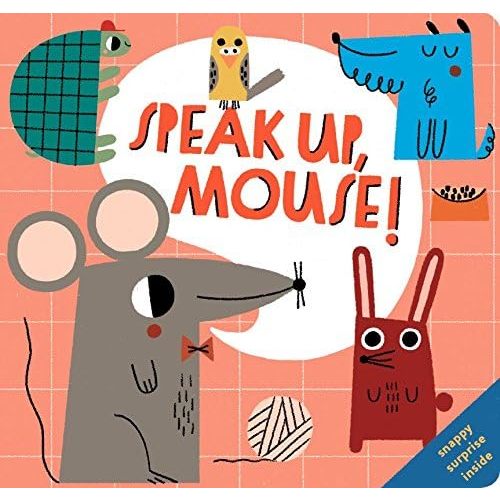 Speak Up, Mouse! Board book – September 1, 2018