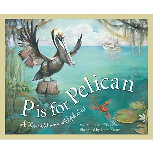 P is for Pelican: A Louisiana Alphabet (Discover America State by State)