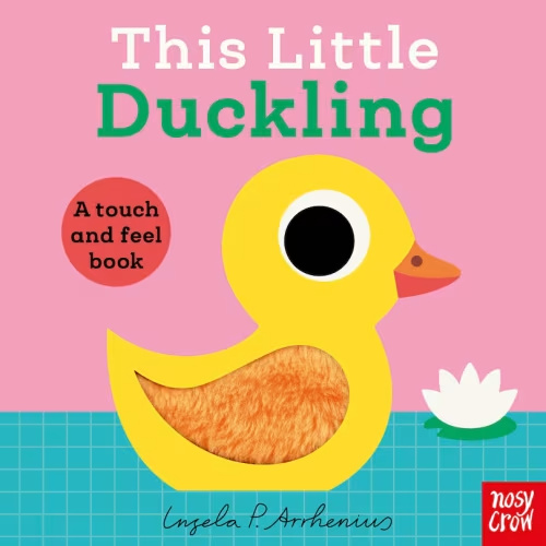 This Little Duckling: A Touch And Feel Book Book By Nosy Crow Ltd, (Board Book) | Indigo
