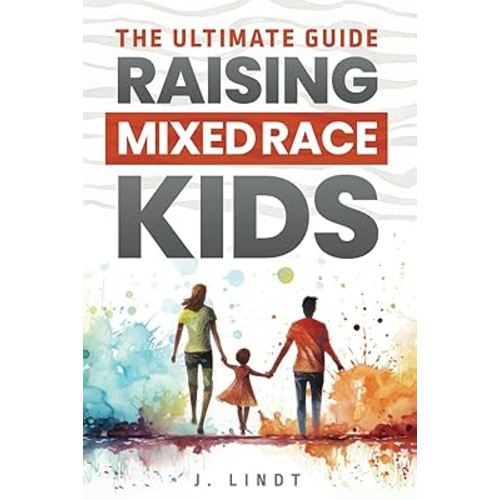 The Ultimate Guide - Raising Mixed Race Kids