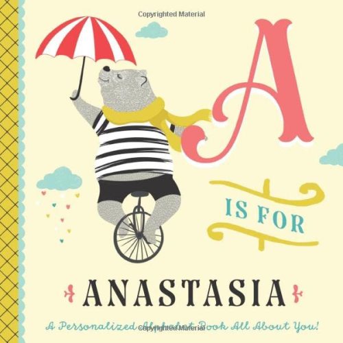 A is for Anastasia: A Personalized Alphabet Book All About You! (Personalized Children's Book)