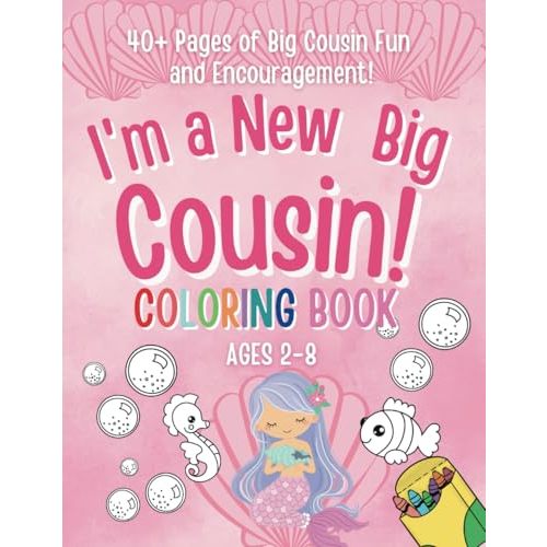 I'm a New Big Cousin Coloring Book!: A Fun and Creative Gift for Little Girls Welcoming a New Cousin! (New Baby- Pregnancy Announcement- New Sibling, Cousin, Big Sister, Big Brother, Big Cousin)