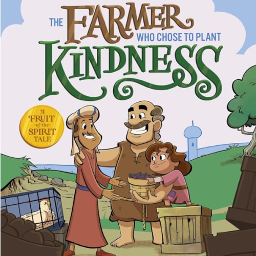 The Farmer Who Chose to Plant Kindness (A Fruit-of-the-Spirit Tale)