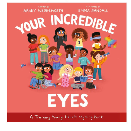 Your Incredible Eyes: A Training Young Hearts Rhyming Book (A Gospel-Focused Christian Kids Book About Behavior, Attitude, Actions, Feelings, and Emotions for Girls and Boys Ages 3-7)
