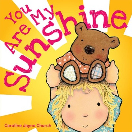 You Are My Sunshine  by Caroline Jayne Church