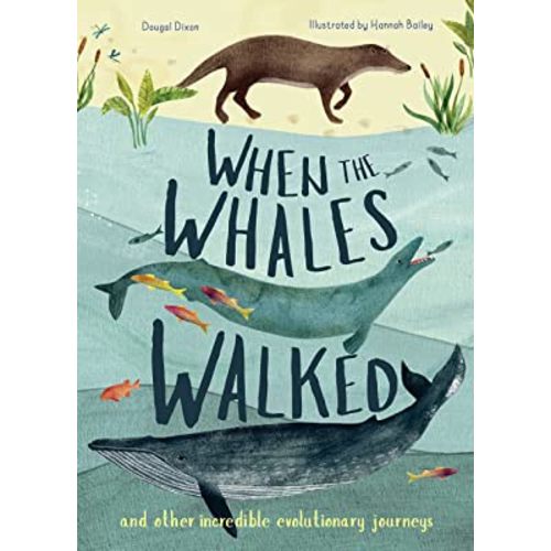When the Whales Walked: And Other Incredible Evolutionary Journeys (Volume 1) (Incredible Evolution, 1)