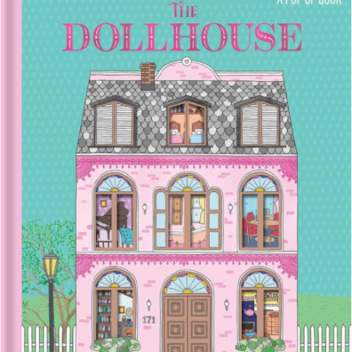The Dollhouse: A Pop-Up Book: Pop-Up and Lift-the-Flap Book
