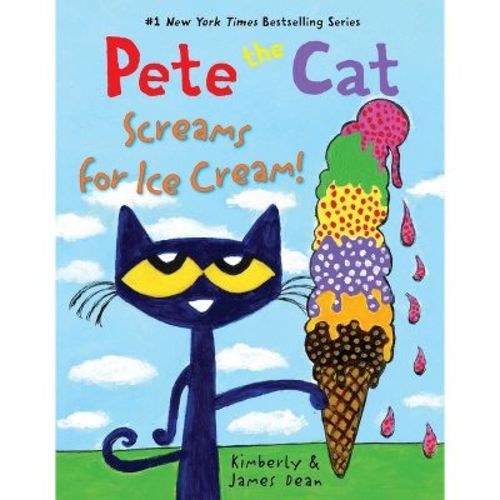 Pete the Cat Screams for Ice Cream! - by James Dean & Kimberly Dean (Hardcover)