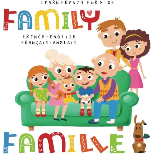 Learn French for Kids Family La Famille French - English Français - Anglais: Language Learning Bilingual Book for Children Apprendre l'anglais Enfant Livre Bilingue