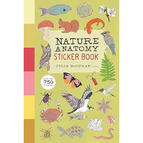 Nature Anatomy Sticker Book: A Julia Rothman Creation; More than 750 Stickers