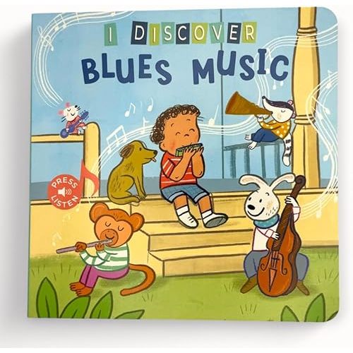 I Discover Blues Music – Sound Book for Babies & Toddlers | 6 Real Blues Songs | Interactive Board Book with Music | Ages 0-4 | Pirouette Kids