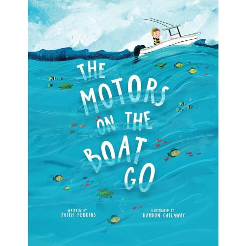 The Motors On The Boat Go: A See and Say Adventure Book in Boating Safety