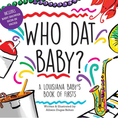 Who Dat Baby?: A Louisiana Baby's Book of Firsts