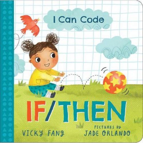 I Can Code: If/Then - by Vicky Fang (Board Book)