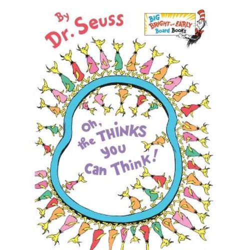Oh, the Thinks You Can Think! - (Big Bright & Early Board Book) by Dr Seuss (Board Book)