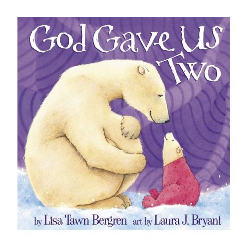 God Gave Us Two - by Lisa Tawn Bergren (Hardcover)