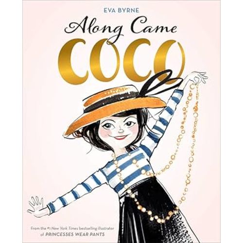 Along Came Coco: A Story About Coco Chanel