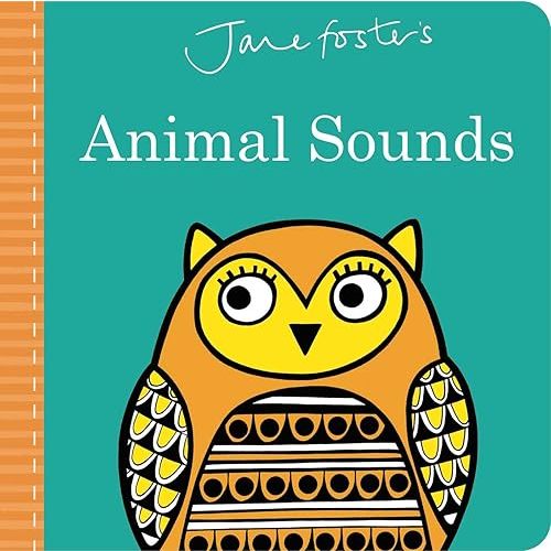 Jane Foster's Animal Sounds (Jane Foster Books) Board book – May 2, 2017