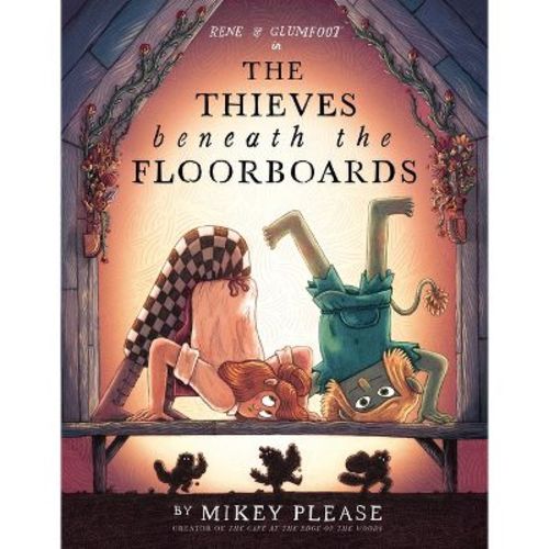 The Thieves Beneath the Floorboards - (Café at the Edge of the Woods) by Mikey Please (Hardcover)