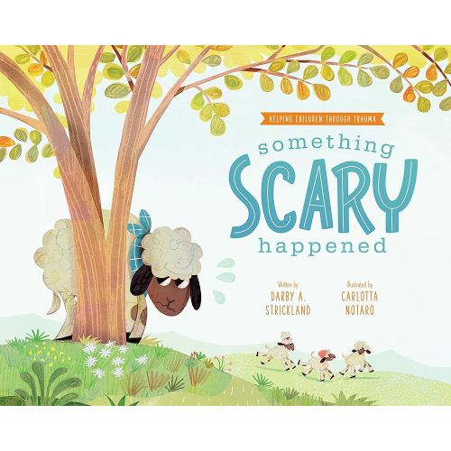 Something Scary Happened (Comfort for Children in Hard Times)