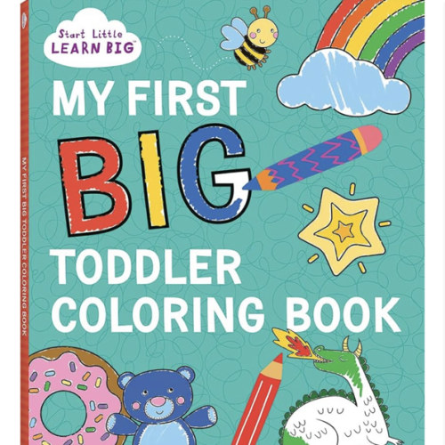 My First BIG Toddler Coloring Book with 128 Perforated Pages of Fun Coloring Scenes Including Animals, Unicorns, Dinosaurs, Mermaids, Castles, Trucks, and More! (Start Little Learn Big Series)