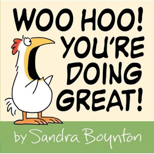 Woo Hoo! You're Doing Great! - by Sandra Boynton (Hardcover)